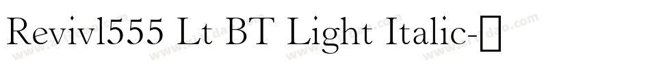 Revivl555 Lt BT Light Italic字体转换
